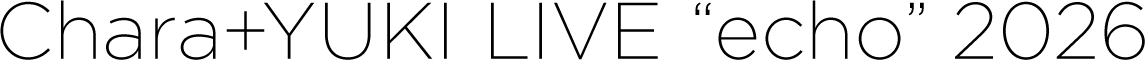 Chara＋YUKI LIVE “echo” 2026